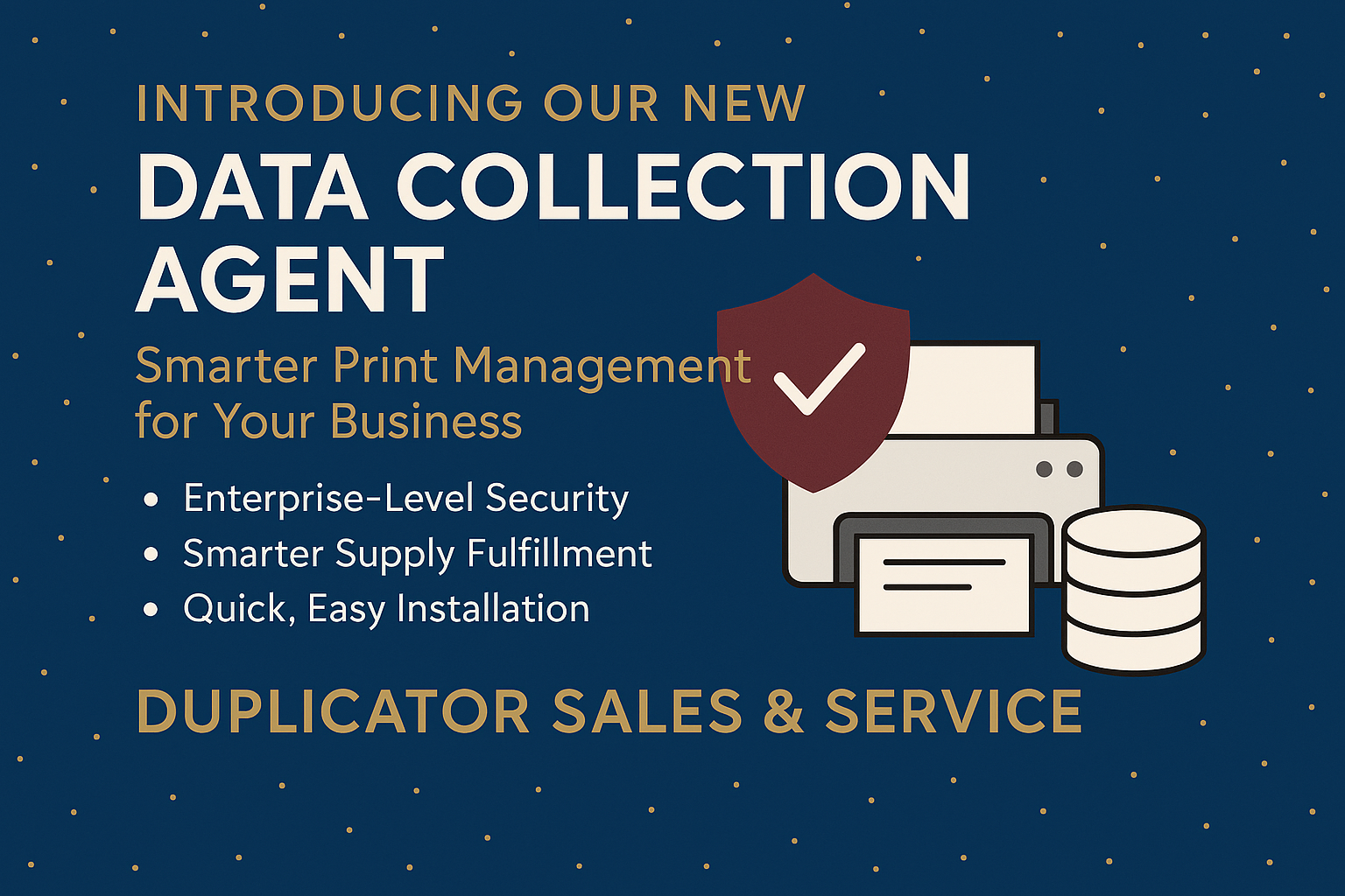 Graphic promoting Duplicator Sales & Service’s new Data Collection Agent featuring a printer icon, security shield, and text highlighting enterprise-level security, smarter supply fulfillment, and easy installation on a dark blue background with gold accents